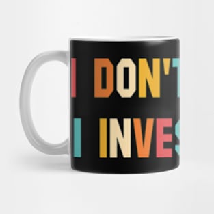 I Don't Stalk I Investigate Mug